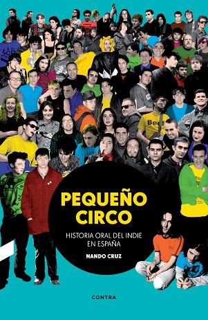 PEQUEÑO CIRCO.HISTORIA ORAL DEL INDIE EN ESPAÑA | 9788494216794 | CRUZ,NANDO | Llibreria Geli - Llibreria Online de Girona - Comprar llibres en català i castellà