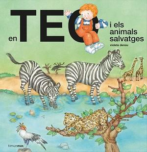 EN TEO I ELS ANIMALS SALVATGES | 9788418444302 | DENOU,VIOLETA | Libreria Geli - Librería Online de Girona - Comprar libros en catalán y castellano