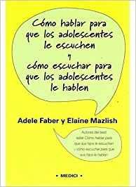 COMO HABLAR PARA QUE LOS ADOLESCENTES LE ESCUCHEN Y COMO ESCUCHAR PARA QUE LOS ADOLESCENTES HABLEN | 9788497990257 | FABER,ADELE/MAZLISH, ELAINE | Llibreria Geli - Llibreria Online de Girona - Comprar llibres en català i castellà