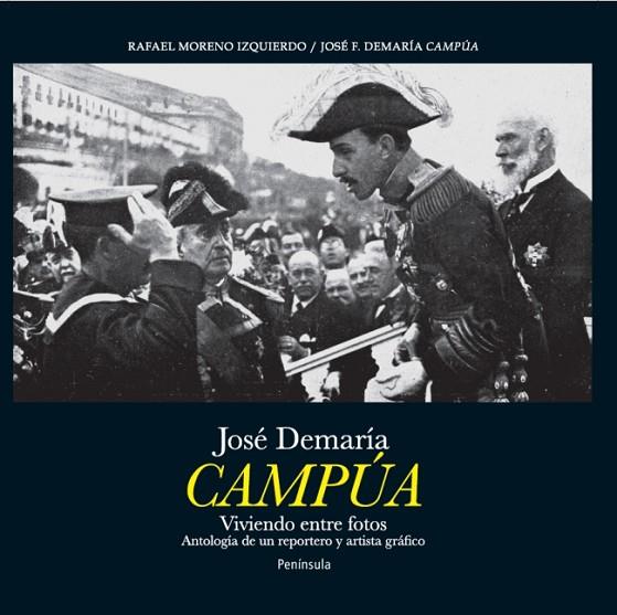 JOSÉ DEMARÍA CAMPÚA.VIVIENDO ENTRE FOTOS.ANTOLOGÍA DE UN REPORTERO Y ARTISTA GRÁFICO | 9788499422435 | MORENO IZQUIERDO,RAFAEL/DEMARÍA CAMPÚA,JOSÉ F. | Llibreria Geli - Llibreria Online de Girona - Comprar llibres en català i castellà