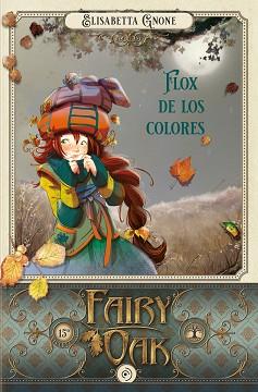 FAIRY OAK-6.FLOX DE LOS COLORES | 9788418538988 | GNONE, ELISABETTA | Llibreria Geli - Llibreria Online de Girona - Comprar llibres en català i castellà