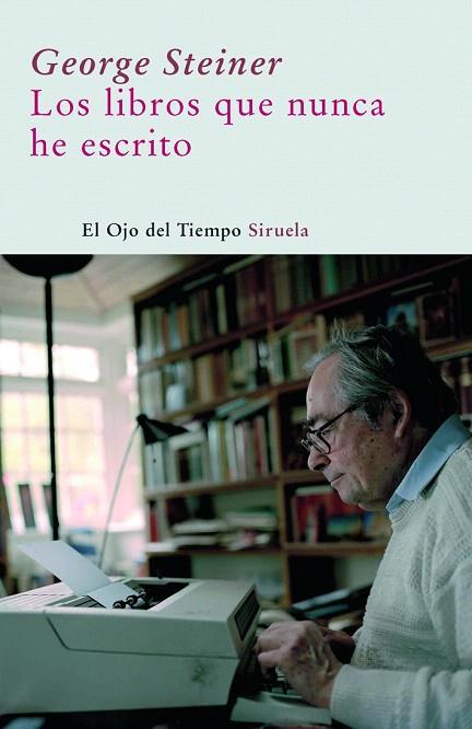 LOS LIBROS QUE NUNCA HE ESCRITO | 9788498411690 | STEINER,GEORGE | Llibreria Geli - Llibreria Online de Girona - Comprar llibres en català i castellà