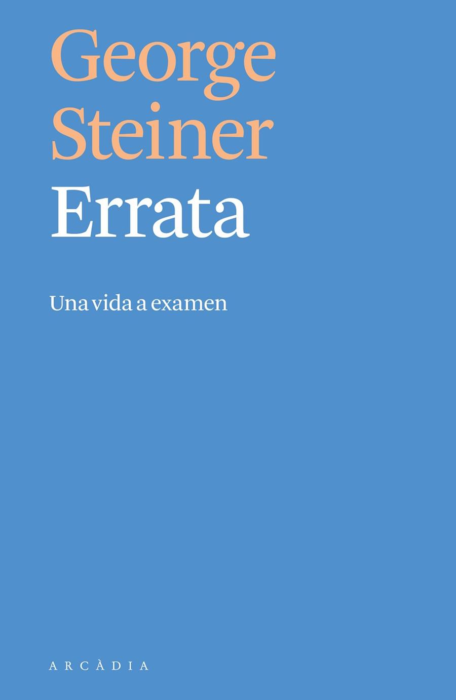 ERRATA.UNA VIDA A EXAMEN | 9788494820519 | STEINER,GEORGE | Libreria Geli - Librería Online de Girona - Comprar libros en catalán y castellano
