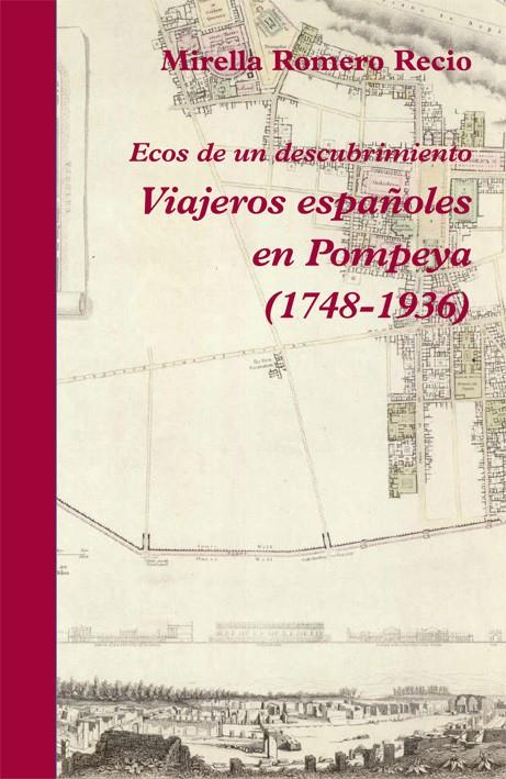 VIAJEROS ESPAÑOLES EN POMPEYA (1748-1936) | 9788496813762 | ROMERO RECIO,MIRELLA | Llibreria Geli - Llibreria Online de Girona - Comprar llibres en català i castellà