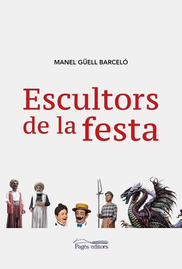 ESCULTORS DE LA FESTA | 9788413030548 | GÜELL BARCELÓ,MANEL | Libreria Geli - Librería Online de Girona - Comprar libros en catalán y castellano