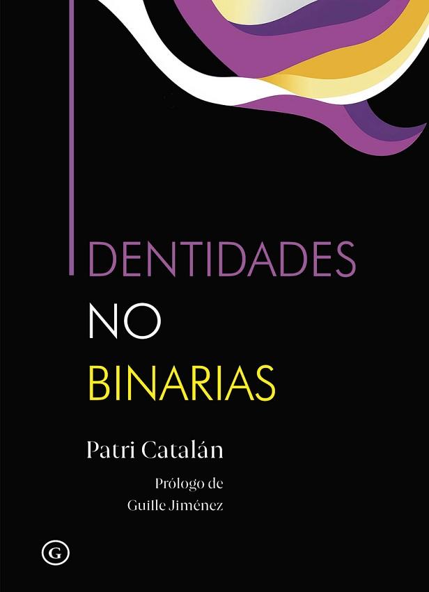 IDENTIDADES NO BINARIAS | 9788419728623 | CATALAN,PATRI | Libreria Geli - Librería Online de Girona - Comprar libros en catalán y castellano