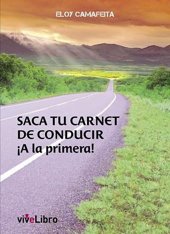 SACA TU CARNET DE CONDUCIR ¡A LA PRIMERA! | 9788415904212 | CAMAFEITA,ELOY | Llibreria Geli - Llibreria Online de Girona - Comprar llibres en català i castellà