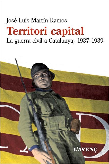 TERRITORI CAPITAL.LA GUERRA CIVIL A CATALUNYA,1937-1939 | 9788488839879 | MARTÍN RAMOS,JOSÉ LUIS | Libreria Geli - Librería Online de Girona - Comprar libros en catalán y castellano