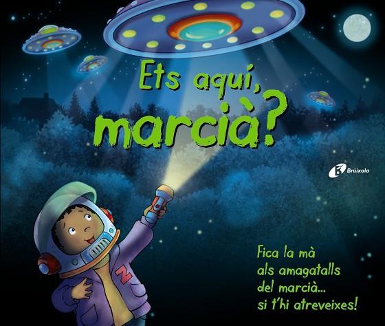 ETS AQUÍ,MARCIÀ?FICA LA MÀ ALS AMAGATALLS DEL MARCIÀ...SI T'HI ATREVEIXES! | 9788499065670 |   | Llibreria Geli - Llibreria Online de Girona - Comprar llibres en català i castellà