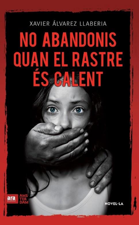 NO ABANDONIS QUAN EL RASTRE ÉS CALENT | 9788416743056 | ÁLVAREZ LLABERIA,FRANCESC XAVIER | Llibreria Geli - Llibreria Online de Girona - Comprar llibres en català i castellà