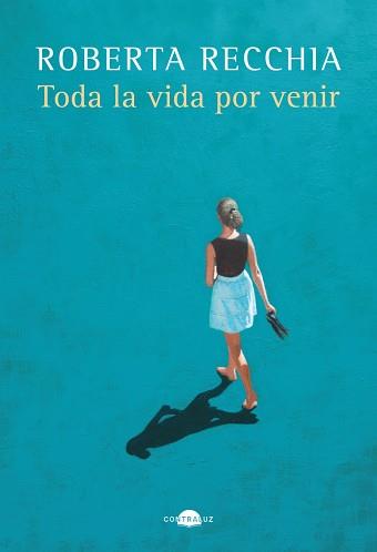 TODA LA VIDA POR VENIR | 9788419822222 | RECCHIA, ROBERTA | Libreria Geli - Librería Online de Girona - Comprar libros en catalán y castellano