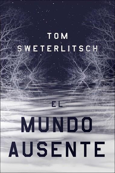 EL MUNDO AUSENTE | 9788417036966 | SWETERLITSCH,TOM | Llibreria Geli - Llibreria Online de Girona - Comprar llibres en català i castellà