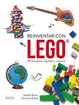 REINVENTAR CON LEGO 60 PROYECTOS ORIGINALES Y CREATIVOS | 9788416965038 | BUNO,ISABELLE/BAILLET,CHRISTINE | Llibreria Geli - Llibreria Online de Girona - Comprar llibres en català i castellà