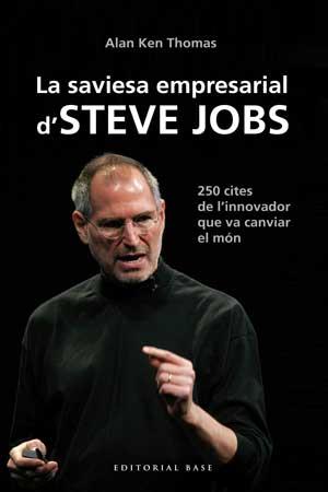 LA SAVIESA EMPRESARIAL D'STEVE JOBS | 9788415267539 | KEN THOMAS,ALAN | Llibreria Geli - Llibreria Online de Girona - Comprar llibres en català i castellà