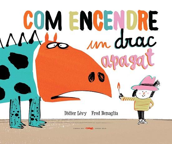 COM ENCENDRE UN DRAC APAGAT | 9788494650765 | LÉVY,DIDIER | Llibreria Geli - Llibreria Online de Girona - Comprar llibres en català i castellà