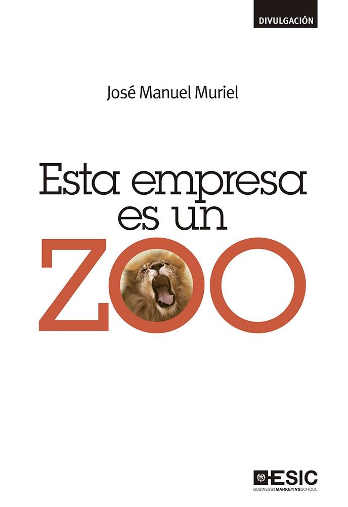 ESTA EMPRESA ES UN ZOO | 9788415986911 | MURIEL JIMÉNEZ, JOSÉ MANUEL | Llibreria Geli - Llibreria Online de Girona - Comprar llibres en català i castellà