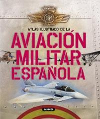 ATLAS ILUSTRADO DE LA AVIACION MILITAR ESPAÑOL | 9788467705201 | PERMUY LÓPEZ, RAFAEL ÁNGEL/GONZÁLEZ SERRANO, JOSÉ LUIS | Llibreria Geli - Llibreria Online de Girona - Comprar llibres en català i castellà