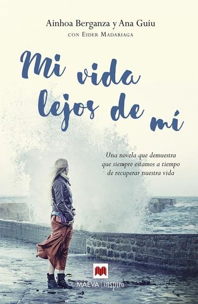 MI VIDA LEJOS DE MÍ.UNA NOVELA QUE DEMUESTRA QUE SIEMPRE ESTAMOS A TIEMPO DE RECUPERAR NUESTRA VIDA | 9788416363674 | MADARIAGA,EIDER/GUIU,ANA/BERGANZA,AINHOA | Llibreria Geli - Llibreria Online de Girona - Comprar llibres en català i castellà