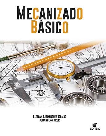 MECANIZADO BÁSICO | 9788413218755 | DOMÍNGUEZ SORIANO, ESTEBAN JOSÉ | Llibreria Geli - Llibreria Online de Girona - Comprar llibres en català i castellà