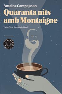 QUARANTA NITS AMB MONTAIGNE | 9788494224720 | COMPAGNON,ANTOINE | Libreria Geli - Librería Online de Girona - Comprar libros en catalán y castellano