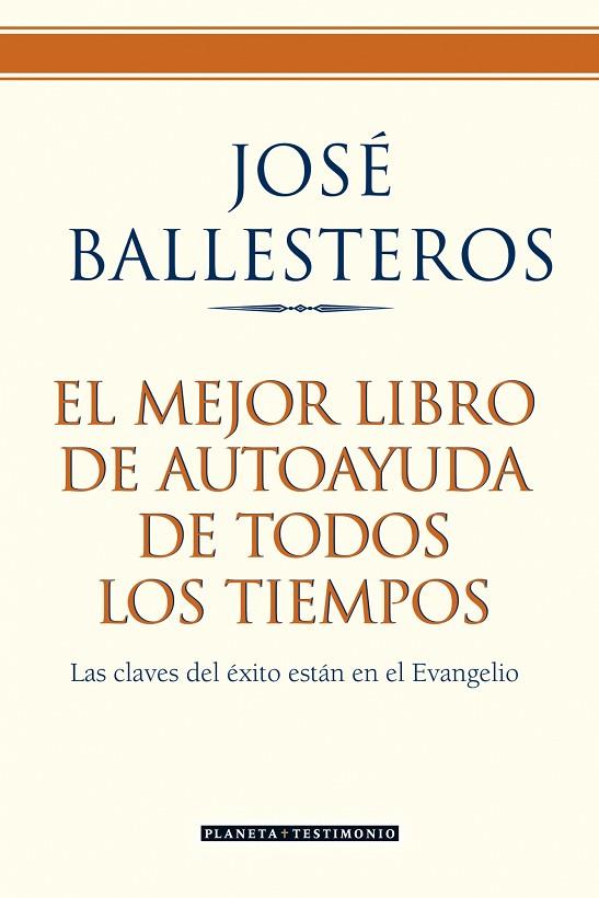 EL MEJOR LIBRO DE AUTOAYUDA DE TODOS LOS TIEMPOS | 9788408072591 | BALLESTEROS,JOSE | Llibreria Geli - Llibreria Online de Girona - Comprar llibres en català i castellà