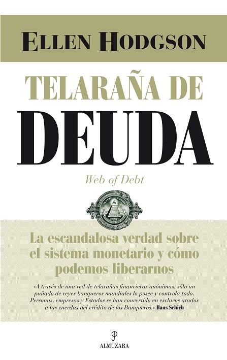 TELARAÑA DE DEUDA.LA ESCANDALOSA VERDAD SOBRE EL SISTEMA MONETARIO Y CÓMO PODEMOS LIBERARNOS | 9788416392063 | HODGSON,ELLEN | Llibreria Geli - Llibreria Online de Girona - Comprar llibres en català i castellà