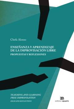 ENSEÑANZA Y APRENDIZAJE DE LA IMPROVISACIÓN LIBRE.PROPUESTAS Y REFLEXIONES | 9788438104750 | ALONSO,CHEFA | Libreria Geli - Librería Online de Girona - Comprar libros en catalán y castellano