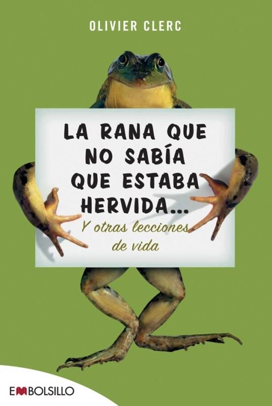 LA RANA QUE NO SABIA QUE ESTABA HERVIDA...Y OTRAS LECCIONES | 9788496748354 | CLERC,OLIVIER | Llibreria Geli - Llibreria Online de Girona - Comprar llibres en català i castellà