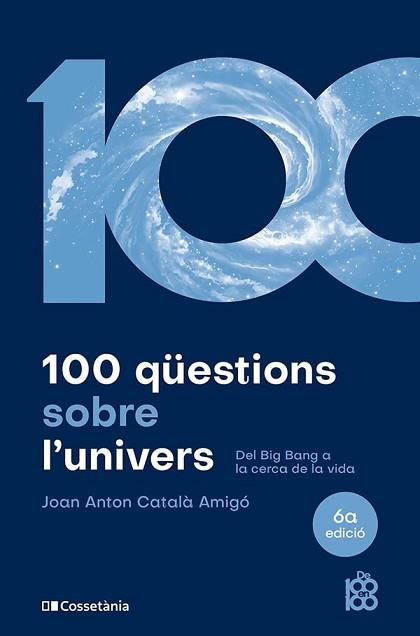 100 QÜESTIONS SOBRE L'UNIVERS | 9788413563831 | CATALÀ AMIGÓ, JOAN ANTON | Llibreria Geli - Llibreria Online de Girona - Comprar llibres en català i castellà