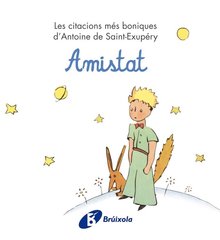 AMISTAT.LES CITACIONS MÉS BONIQUES D'ANTOINE DE SAINT-EXUPÉRY | 9788499061221 | DE SAINT-EXUPÉRY,ANTOINE | Llibreria Geli - Llibreria Online de Girona - Comprar llibres en català i castellà