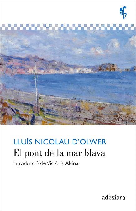 EL PONT DE LA MAR BLAVA | 9788416948055 | NICOLAU D'OLWER,LLUÍS | Libreria Geli - Librería Online de Girona - Comprar libros en catalán y castellano