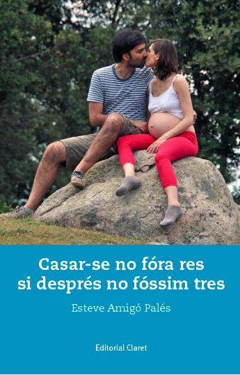 CASAR-SE NO FóRA RES SI DESPRéS NO FóSSIM TRES | 9788491360926 | AMIGÓ PALÉS,ESTEVE | Llibreria Geli - Llibreria Online de Girona - Comprar llibres en català i castellà