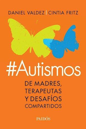 AUTISMOS DE MADRES,TERAPEUTAS Y DESAFÍOS | 9789501203998 | VALDEZ,DANIEL/FRITZ,CINTIA | Llibreria Geli - Llibreria Online de Girona - Comprar llibres en català i castellà