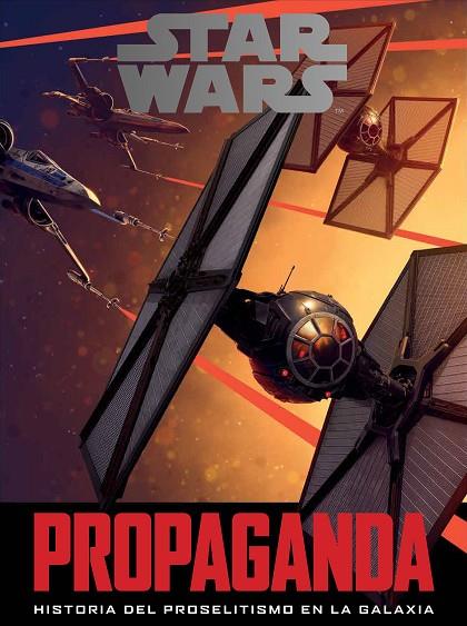 STAR WARS:PROPAGANDA.HISTORIA DEL PROSELITISMO EN LA GALAXIA | 9788445003930 | HIDALGO,PABLO | Llibreria Geli - Llibreria Online de Girona - Comprar llibres en català i castellà