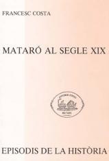 MATARÓ AL SEGLE XIX.EL TREBALL I EL CAPITAL FENT CIUTAT | 9788423204601 | COSTA,FRANCESC | Llibreria Geli - Llibreria Online de Girona - Comprar llibres en català i castellà