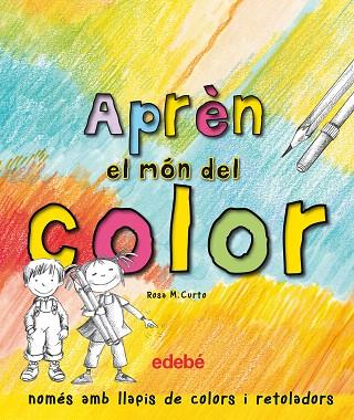 APRÈN EL MÓN DEL COLOR | 9788468329604 | CURTO,ROSA M. | Llibreria Geli - Llibreria Online de Girona - Comprar llibres en català i castellà