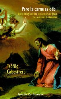 PERO LA CARNE ES DEBIL.ANTROPOLOGIA DE LAS TENTACIONES DE JE | 9788433021311 | CABESTRERO,TEOFILO | Llibreria Geli - Llibreria Online de Girona - Comprar llibres en català i castellà