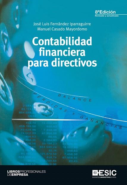 CONTABILIDAD FINANCIERA PARA DIRECTIVOS | 9788473569187 | FERNÁNDEZ IPARRAGUIRRE, JOSÉ LUIS/CASADO MAYORDOMO, MANUEL | Llibreria Geli - Llibreria Online de Girona - Comprar llibres en català i castellà