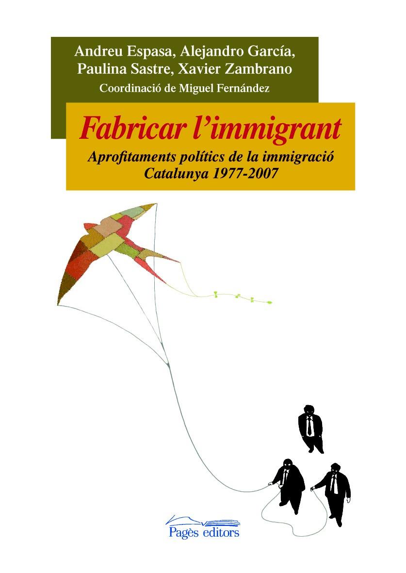 FABRICAR L'IMMIGRANT | 9788497798099 | ESPASA,ANDREU/GARCIA,ALEJANDRO/SASTRE,PAULINA | Llibreria Geli - Llibreria Online de Girona - Comprar llibres en català i castellà