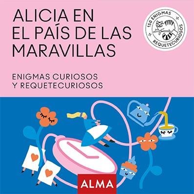 ALICIA EN EL PAÍS DE LAS MARAVILLAS.ENIGMAS CURIOSOS Y REQUETECURIOSOS | 9788417430382 | Llibreria Geli - Llibreria Online de Girona - Comprar llibres en català i castellà