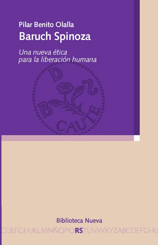 BARUCH SPINOZA.UNA NUEVA ÉTICA PARA LA LIBERACIÓN HUMANA | 9788416345892 | BENITO OLALLA,PILAR | Libreria Geli - Librería Online de Girona - Comprar libros en catalán y castellano