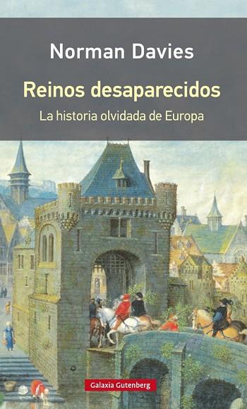 REINOS DESAPARECIDOS.LA HISTORIA OLVIDADA DE EUROPA | 9788416734818 | DAVIS,NORMAN | Libreria Geli - Librería Online de Girona - Comprar libros en catalán y castellano