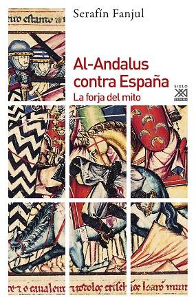 AL-ANDALUS CONTRA ESPAÑA LA FORJA DEL MITO | 9788432310799 | FANJUL,SERAFIN | Libreria Geli - Librería Online de Girona - Comprar libros en catalán y castellano