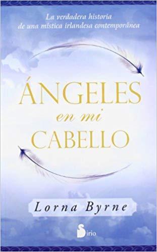 ANGELES EN MI CABELLO.LA VERDADERA HISTORIA DE UNA MISTICA IRLANDESA CONTEMPORANEA | 9788478087938 | BYRNE,LORNA | Libreria Geli - Librería Online de Girona - Comprar libros en catalán y castellano