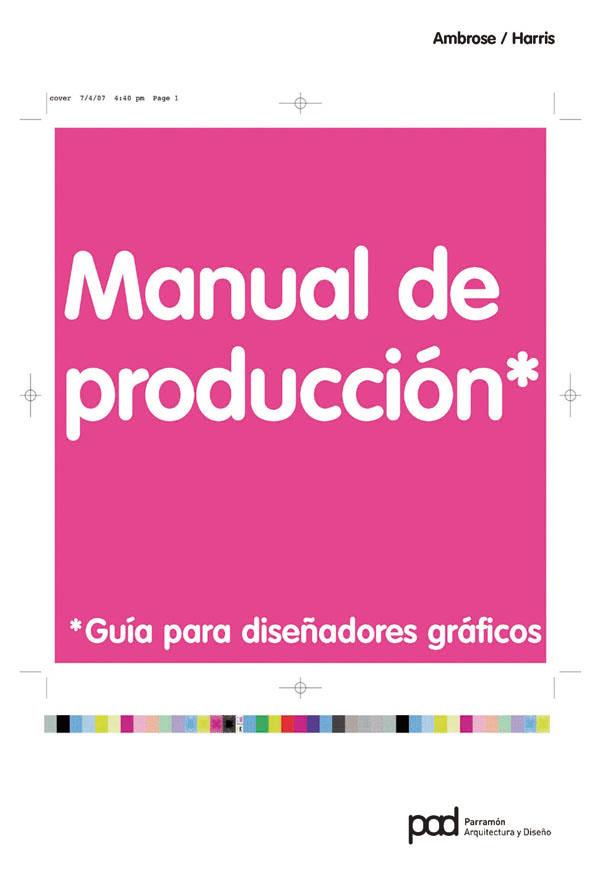 MANUAL DE PRODUCCION.GUIA PARA DISEÑADORES GRAFICOS | 9788434234277 | AMBROSE/HARRIS | Llibreria Geli - Llibreria Online de Girona - Comprar llibres en català i castellà