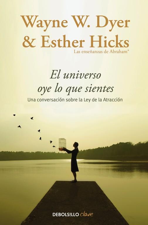 EL UNIVERSO OYE LO QUE SIENTES.UNA CONVERSACIÓN SOBRE LA LEY DE LA ATRACCIÓN | 9788466332767 | DYER,WAYNE W./HICKS,ESTHER | Llibreria Geli - Llibreria Online de Girona - Comprar llibres en català i castellà