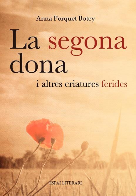 LA SEGONA DONA I ALTRES CRIATURES FERIDES | 9788494573293 | PORQUET BOTEY,ANNA | Libreria Geli - Librería Online de Girona - Comprar libros en catalán y castellano