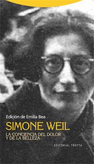 SIMONE WEIL,LA CONCIENCIA DEL DOLOR Y DE LA BELLEZA | 9788498791235 | BEA PEREZ,EMILIA | Libreria Geli - Librería Online de Girona - Comprar libros en catalán y castellano