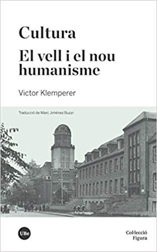 CULTURA/EL VELL I EL NOU HUMANISME | 9788491683995 | KLEMPERER,VICTOR | Libreria Geli - Librería Online de Girona - Comprar libros en catalán y castellano