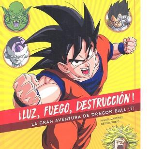 LUZ,FUEGO,DESTRUCCION.LA GRAN AVENTURA DE DRAGON BALL-1 | 9788494699559 | MARTINEZ,MIGUEL | Llibreria Geli - Llibreria Online de Girona - Comprar llibres en català i castellà